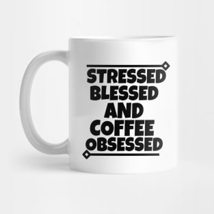 Stressed Blessed and coffee obsessed Mug